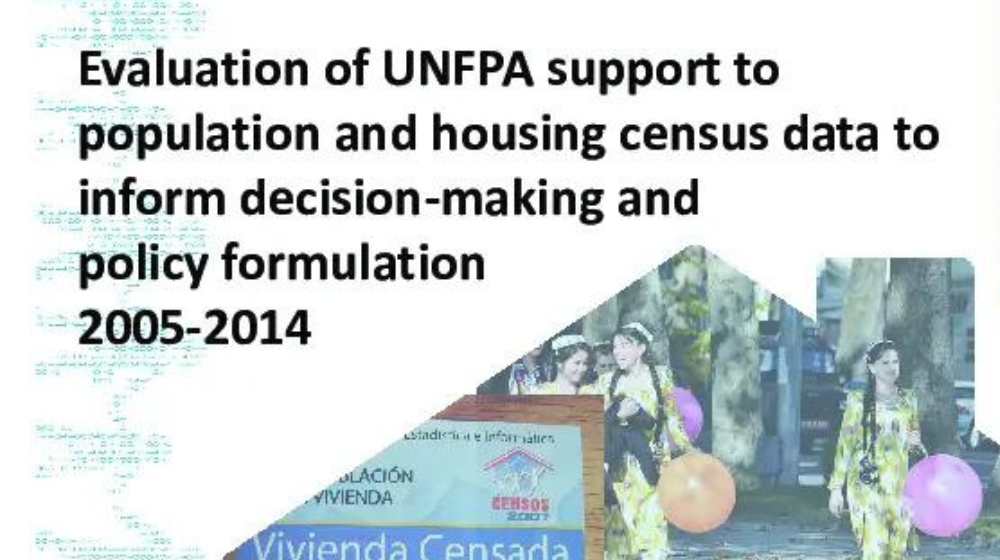 Evaluation of UNFPA support to population and housing census data to inform decision-making and policy formulation (2005-2014)