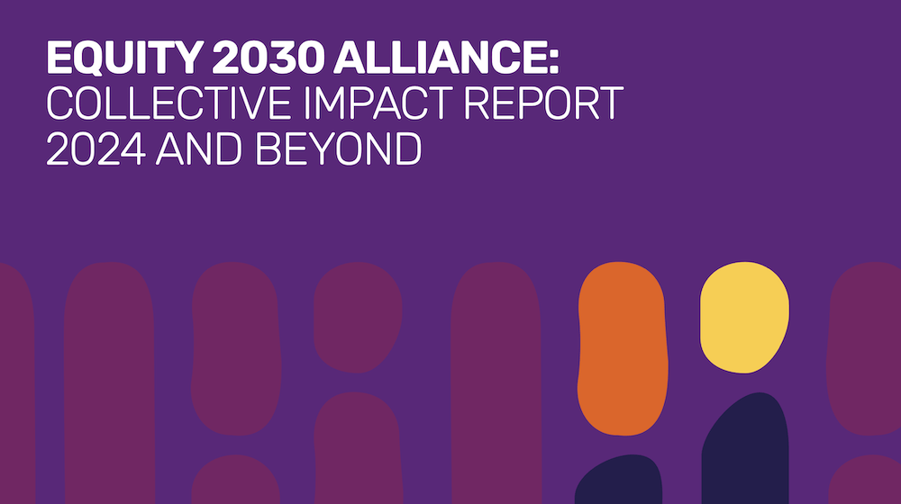 Equity 2030 Alliance: Collective Impact Report 2024 and Beyond