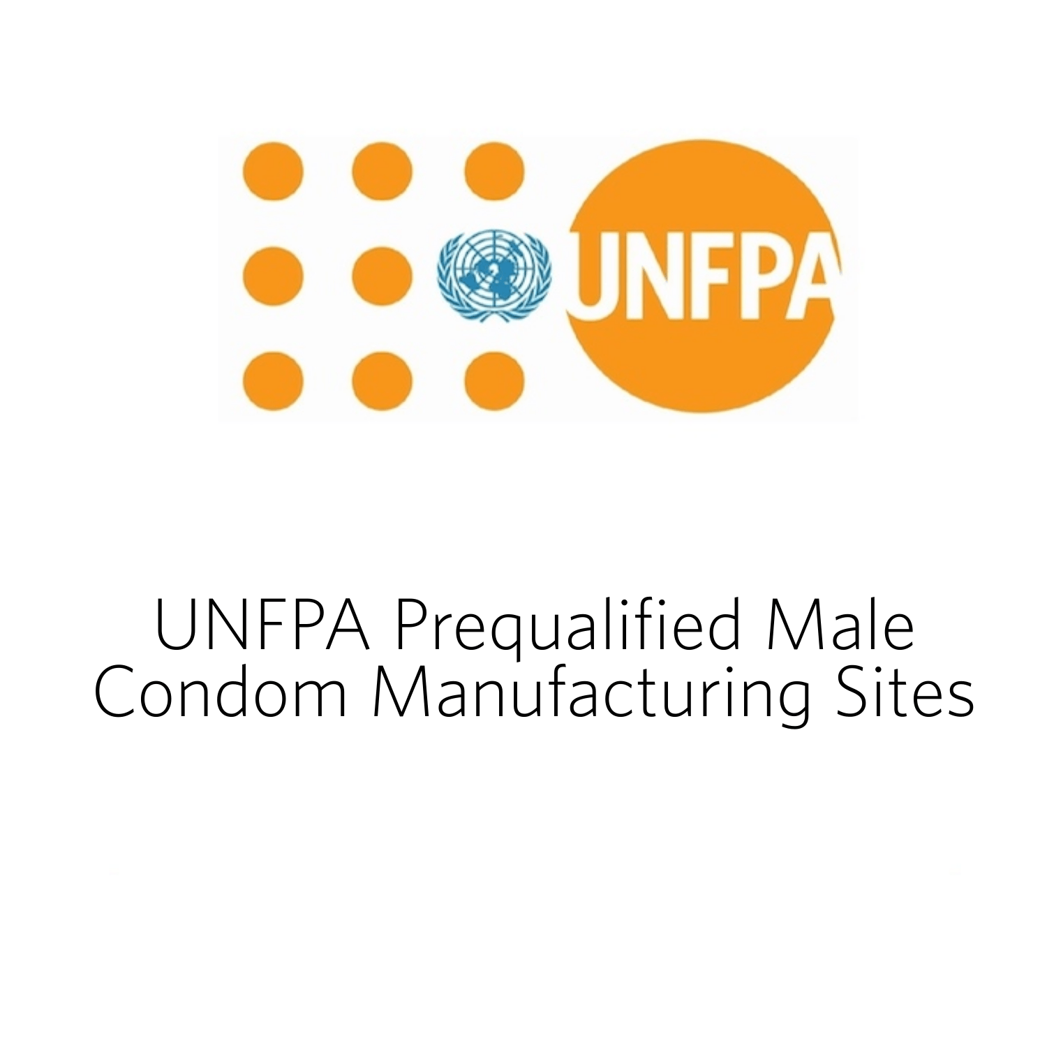 UNFPA Prequalified Male Condom Manufacturing Sites